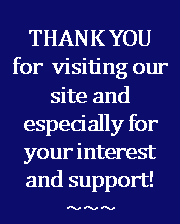 Text Box: THANK YOUfor  visiting our site and especially for your interest and support!~~~